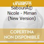 SabounÃ© Nicole - Miman (New Version) cd musicale di SabounÃ© Nicole