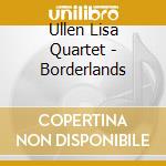 Ullen Lisa Quartet - Borderlands cd
