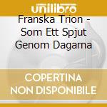 Franska Trion - Som Ett Spjut Genom Dagarna cd