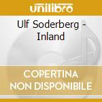 Ulf Soderberg - Inland cd musicale di Ulf Soderberg