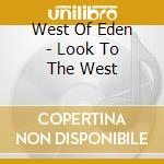 West Of Eden - Look To The West cd