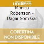 Monica Robertson - Dagar Som Gar