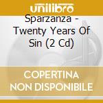 Sparzanza - Twenty Years Of Sin (2 Cd) cd