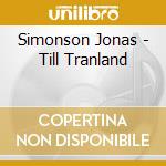 Simonson Jonas - Till Tranland cd musicale di Simonson Jonas