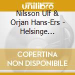Nilsson Ulf & Orjan Hans-Ers - Helsinge Storpolska cd musicale di Nilsson Ulf & Orjan Hans