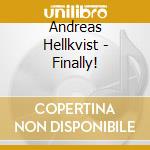 Andreas Hellkvist - Finally! cd musicale di Hellkvist Andreas