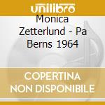 Monica Zetterlund - Pa Berns 1964 cd musicale di Monica Zetterlund
