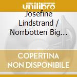 Josefine Lindstrand / Norrbotten Big Band - While We Sleep cd musicale di Josefine / Norrbotten Big Band Lindstrand