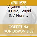 Viljanen Iiris - Kiss Me, Stupid & 7 More Solo Piano Piec cd musicale di Viljanen Iiris