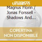 Magnus Florin / Jonas Forssell - Shadows And Light - A Madrigal Opera cd