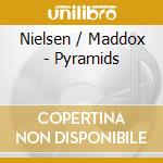 Nielsen / Maddox - Pyramids cd