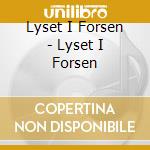 Lyset I Forsen - Lyset I Forsen cd musicale di Lyset I Forsen