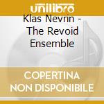 Klas Nevrin - The Revoid Ensemble cd musicale di Klas Nevrin