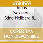 Jonas Isaksson, Stina Hellberg & Mats Oberg - Joas Isaksson, Stina Hellberg, Mats Ober cd