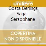 Gosta Berlings Saga - Sersophane cd musicale di Gosta Berlings Saga