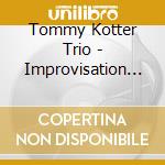 Tommy Kotter Trio - Improvisation (2 Cd) cd musicale di Tommy Kotter Trio