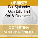 Par Sjolander Och Billy Heil Kor & Orkester - Hyllning Till Gunnar Wiklund cd musicale di Par Sjolander Och Billy Heil Kor & Orkester