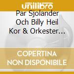 Par Sjolander Och Billy Heil Kor & Orkester - Hyllning Till Gunnar Wiklund cd