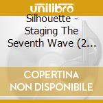 Silhouette - Staging The Seventh Wave (2 Cd) cd musicale di Silhouette
