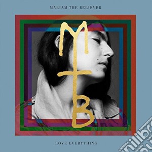 Mariam The Believer - Love Everything cd musicale di Mariam The Believer