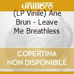 (LP Vinile) Ane Brun - Leave Me Breathless lp vinile di Ane Brun