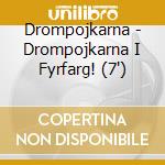 Drompojkarna - Drompojkarna I Fyrfarg! (7') cd