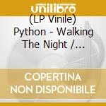 (LP Vinile) Python - Walking The Night / Python'S Rising (7') vinile