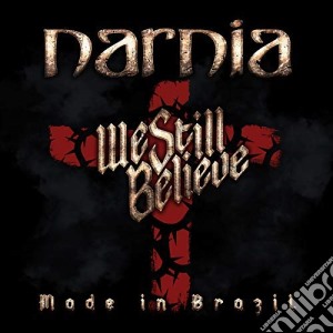 Narnia - We Still Believe: Made In Brazil cd musicale di Narnia