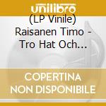 (LP Vinile) Raisanen Timo - Tro Hat Och Stold vinile