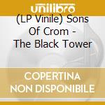 (LP Vinile) Sons Of Crom - The Black Tower