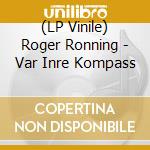(LP Vinile) Roger Ronning - Var Inre Kompass vinile