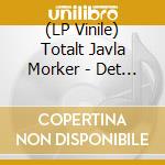 (LP Vinile) Totalt Javla Morker - Det Ofrivillga Lidandets Maskineri vinile