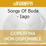 Songs Of Boda - Iago cd musicale di Songs Of Boda