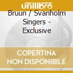 Bruun / Svanholm Singers - Exclusive cd