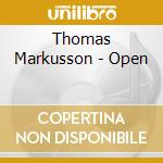 Thomas Markusson - Open cd musicale di Thomas Markusson