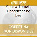 Monica Tornell - Understanding Eye cd