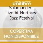 Salamander - Live At Northsea Jazz Festival