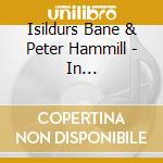 Isildurs Bane & Peter Hammill - In Disequilibrium cd