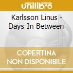 Karlsson Linus - Days In Between cd