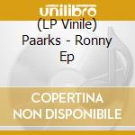 (LP Vinile) Paarks - Ronny Ep vinile