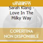 Sarah Klang - Love In The Milky Way cd