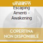 Escaping Amenti - Awakening cd musicale di Escaping Amenti