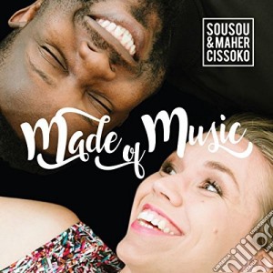 Sousou Cissoko & Maher - Made Of Music cd musicale di Sousou Cissoko & Maher