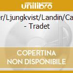 Milder/Ljungkvist/Landin/Cantillo - Tradet cd musicale di Milder/Ljungkvist/Landin/Cantillo