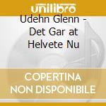 Udehn Glenn - Det Gar at Helvete Nu cd