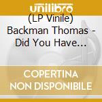 (LP Vinile) Backman Thomas - Did You Have A Good Day David? vinile