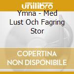 Ymna - Med Lust Och Fagring Stor cd