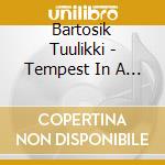 Bartosik Tuulikki - Tempest In A Teapot cd