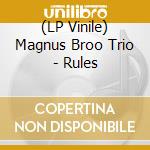 (LP Vinile) Magnus Broo Trio - Rules vinile
