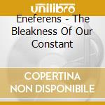 Eneferens - The Bleakness Of Our Constant cd